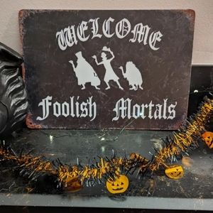 New metal Haunted Mansion foolish mortals metal 8x12 sign msg me 2 choose color